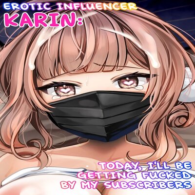 Erotic Influencer Karin: Today, I'll Be Getting Fucked By My Subscribers manga cover